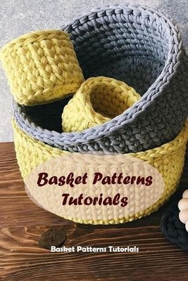 Basket Patterns Tutorials: Basket Patterns Tutorials: Basket Crochet Projects Fo