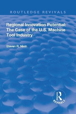 Regional Innovation Potential: The Case of the U.S. Machine T... - 9781138717084