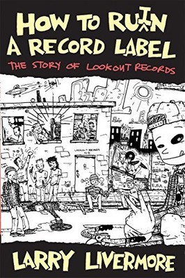 Larry Livermore How To Ru(i)n A Record Label (Paperback)