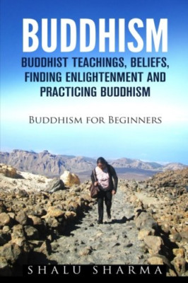 Buddhism: Buddhist Teachings, Beliefs, Finding Enlighte - Paperback NEW Sharma,