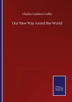 Charles Carleton Coffin | Our New Way Round The World | Taschenbuch | Englisch