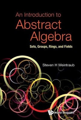 Introduction To Abstract Algebra, An: Sets, Groups, Rings, An... - 9789811247552
