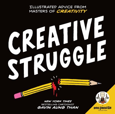 Zen Pencils--Creative Struggle: Illustrated Advice from Masters of Creativit...
