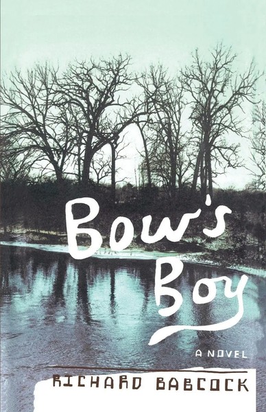 Richard Babcock | Bow's Boy | Taschenbuch | Englisch (2007) | Scribner-image