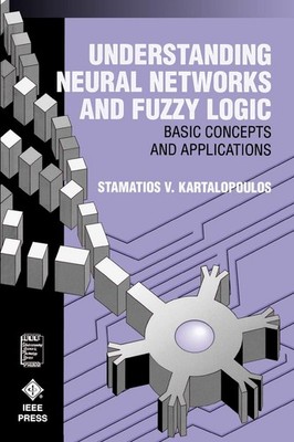 Understanding Neural Networks and Fuzzy Logic: Basic Concepts and Applicatio...