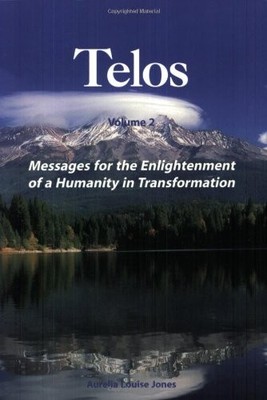 Messages for the Enlightenment of a Humanity in Transformation (TELOS, Vol. ...