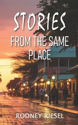 Stories From the Same Place by Rodney Riesel Paperback Book