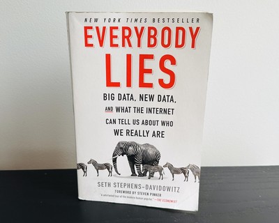 Everybody Lies: Big Data. New Data by Seth Stephens-Davidowitz (NYT Bestseller)