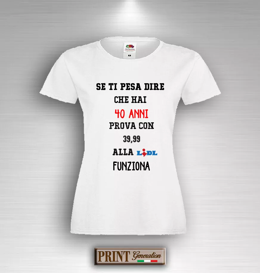 T-Shirt frasi ironiche compleanno 40 anni evento chic elegante slim uomo  donna