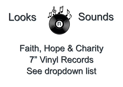 FAITH, HOPE & CHARITY 7'' VINYLS - VARIOUS TITLES - EX
