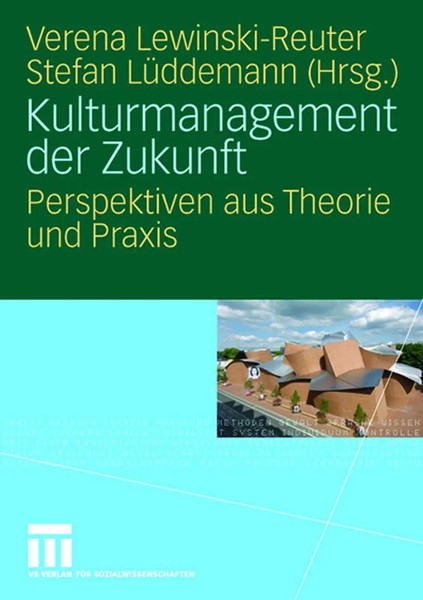 Kulturmanagement Der Zukunft Perspektiven Aus Theorie Und Praxis Taschenbuch Vi-image