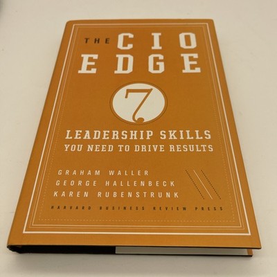 The CIO Edge: Seven Leadership Skills You Need to Drive Results by Graham Walle