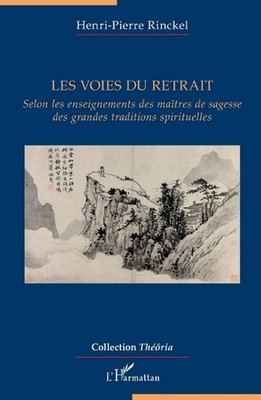 Les voies du retrait: Selon les enseignements des ma?tres de sagesse des grandes