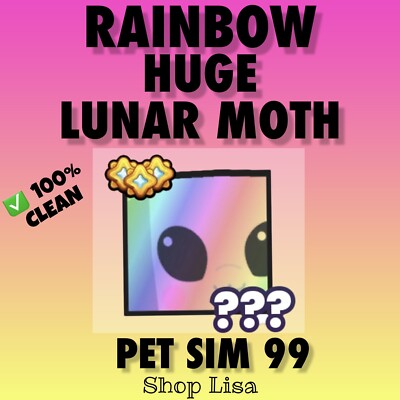 Rainbow Huge Lunar Moth    Pet Simulator 99   SAME DAY! + 5 MILL  