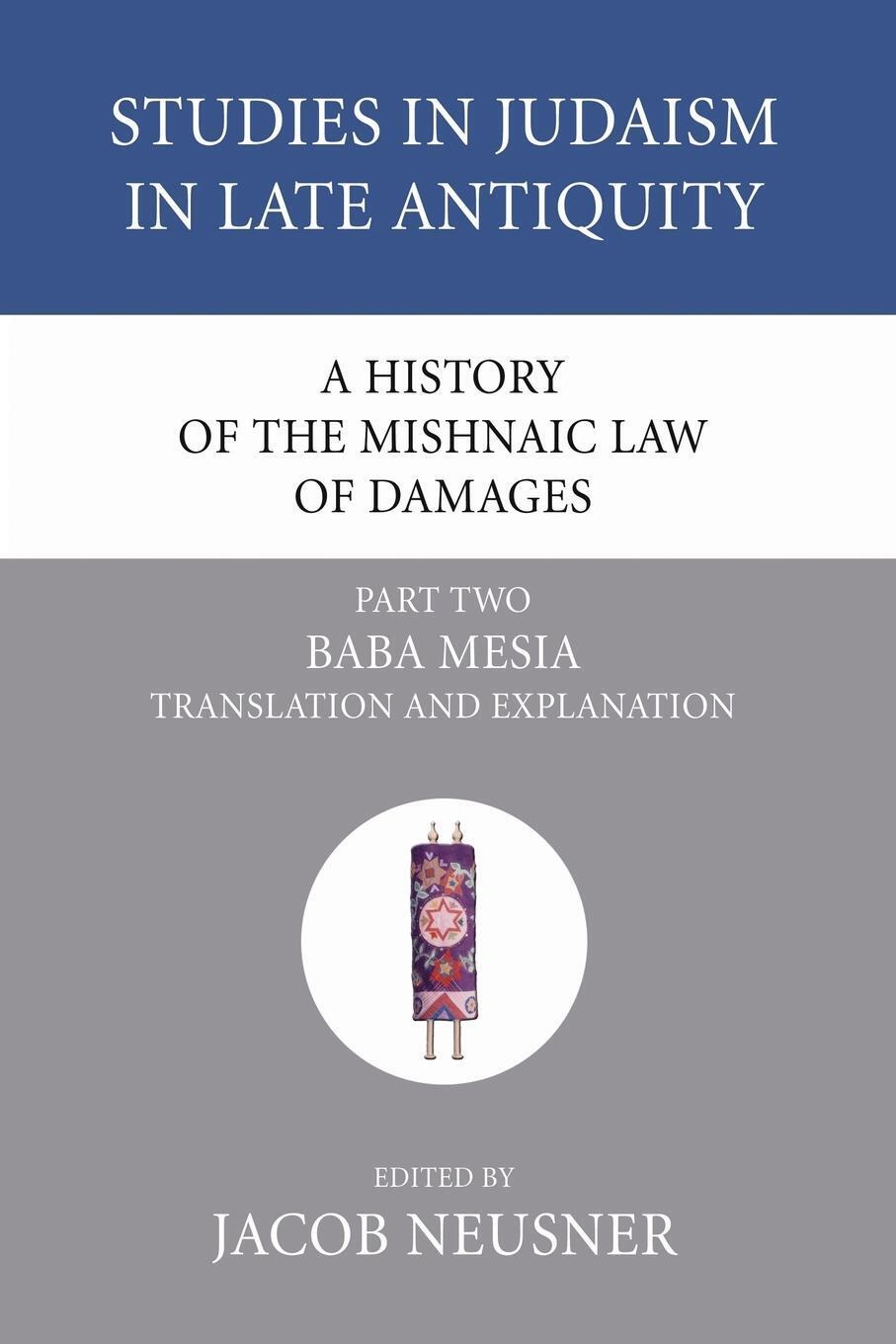 Jacob Neusner | A History Of The Mishnaic Law Of Damages, Part 2 |