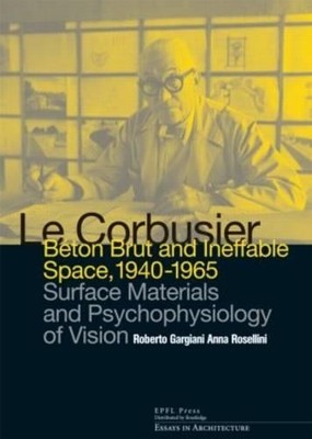 Roberto Gargian Le Corbusier: Beton Brut and Ineffable Sp (Hardback) (UK IMPORT)