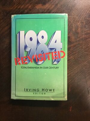 1984 Revisited: Totalitarianism in Our Century *1ST EDITION* By Howe, Irving