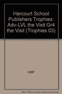 The Visit, Advanced Level Grade 4: Harcourt School Publishers Trophies