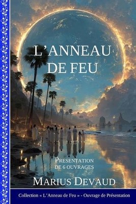 L'Anneau de Feu: Ensemble, nous avons le pouvoir de changer le monde by Marius D