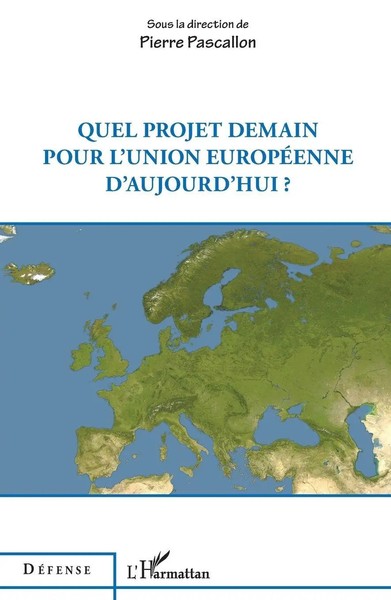 Pierre Pascallon | Quel Projet Demain Pour L'union EuropéEnne D'aujourd'Hui ?-image