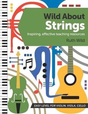 Wild About Strings: Inspiring effective teaching resources by Ruth Wild (English