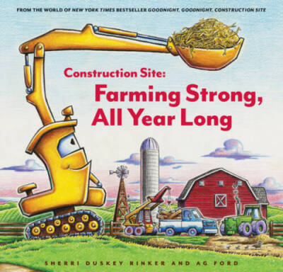 Construction Site: Farming Strong, All Year Long - Hardcover - VERY GOOD