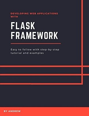Developing Web Applications with Flask Framework: Easy to follow