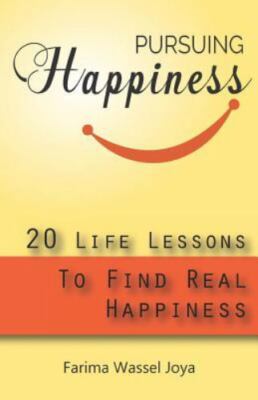 Pursuing the Happiness: 20 Life Lessons to Find the Real Happiness by Joya, F...