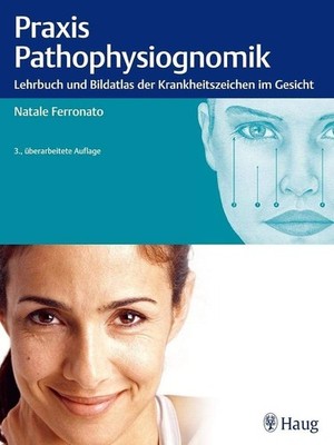 Praxis der Pathophysiognomik: Lehrbuch und Bildatlas der Krankheitszeichen im