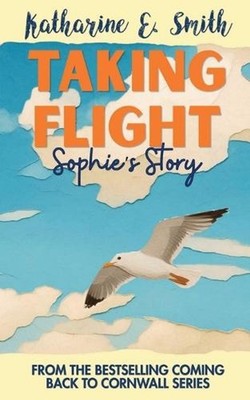 Taking Flight: Sophie's Story by Katharine E. Smith Paperback Book