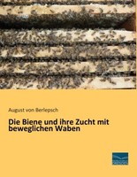 Die Biene Und Ihre Zucht Mit Beweglichen Waben August Von Berlepsch