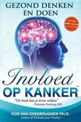 Invloed op Kanker: Gezond Denken en Doen by Rob Van Overbruggen Ph D. (Dutch) Pa