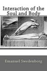 Interaction of the Soul and Body by Emanuel Swedenborg (Paperback / softback, 2013)
