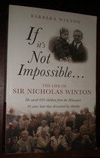If It's Not Impossible... : The Life of Sir Nicholas Winton by Barbara Winton...
