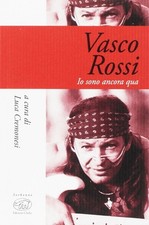 Libri Vasco Rossi. Io Sono Ancora Qua