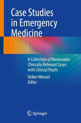 Case Studies in Emergency Medicine Volker Wenzel