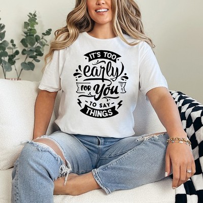 Its Too Early For You Damen Ring-Spun T-Shirt Introvertiert Sarkasmus Geschenk für Sie
