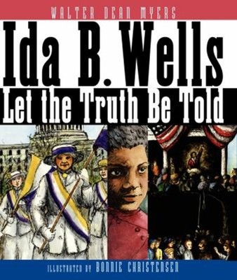 Ida B. Wells : Let the Truth Be Told Paperback Walter Dean Myers