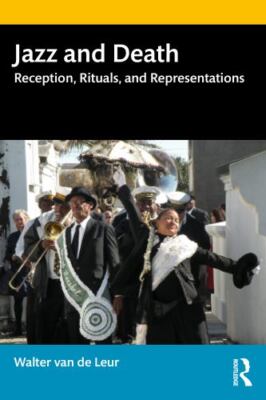 Jazz and Death : Reception, Rituals, and Representations, Paperback by Van De...