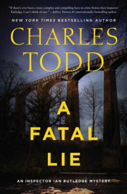 Inspector Ian Rutledge Mysteries Ser.: A Fatal Lie : A Novel by Charles Todd...