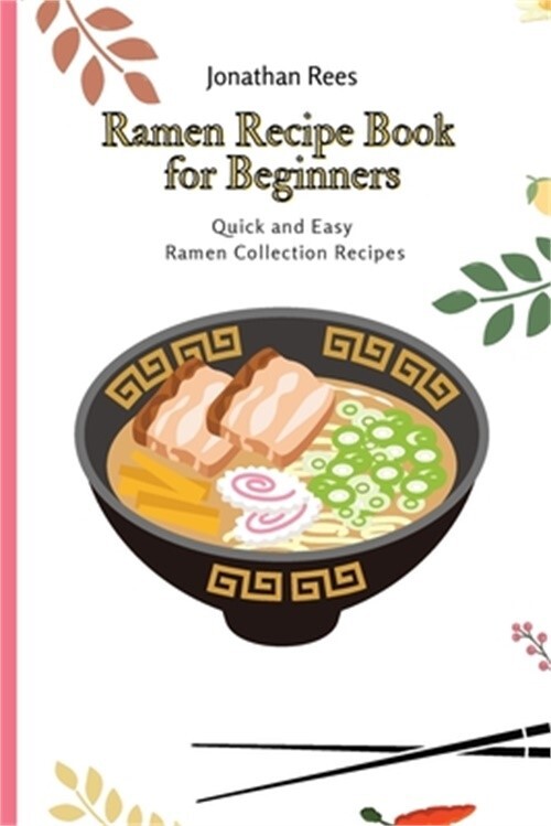 Easy Ramen Recipe Book for Beginners - Quick Homemade Noodle Dishes in Paperback