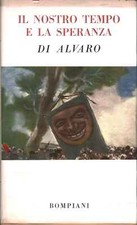 Il nostro tempo e la speranza - Corrado Alvaro  (Bompiani) [1952]