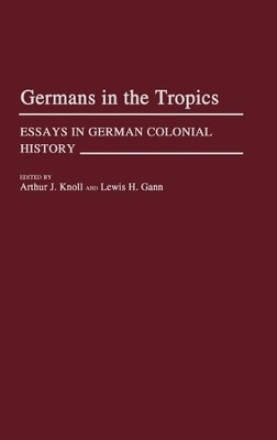 Germans in the Tropics - 9780313249051