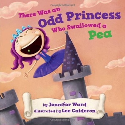 There was an Odd Princess who Swallowed a Pea - Ward, Jennifer|Calderon, Lee...