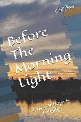 Before The Morning Light: Verses Of Hope & Longing by Ted Peters Paperback Book