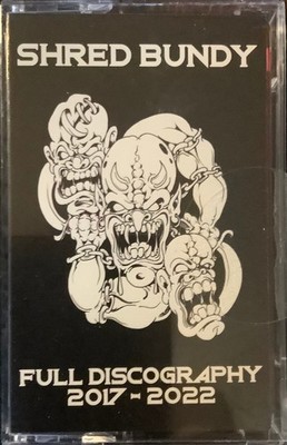 Shred Bundy - Full Discography 2017-2022(Tape/2023)FERAL STATE MULCIBER GROIN 
