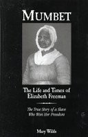 Mumbet: The Life and Times of Elizabeth Freeman : The True Story of a Slave ...