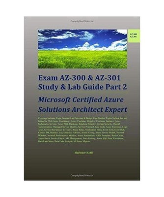 Exam AZ-300 & AZ-301 Study & Lab Guide Part 2: Microsoft Certified Azure Solutio
