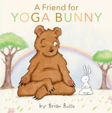 A Friend for Yoga Bunny - Hardcover By Russo, Brian - VERY GOOD