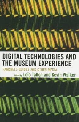 Digital Technologies and the Museum Experience: Handheld Guides and Othe - GOOD